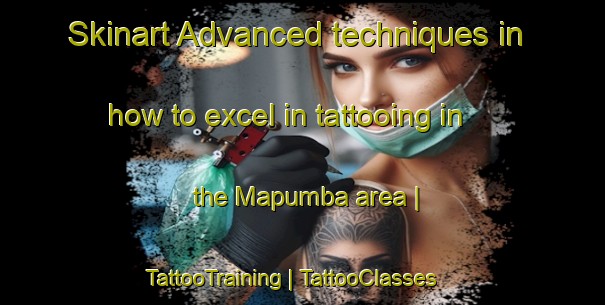 Skinart Advanced techniques in how to excel in tattooing in the Mapumba area | TattooTraining | TattooClasses | SkinartTraining-the Democratic Republic of the Congo